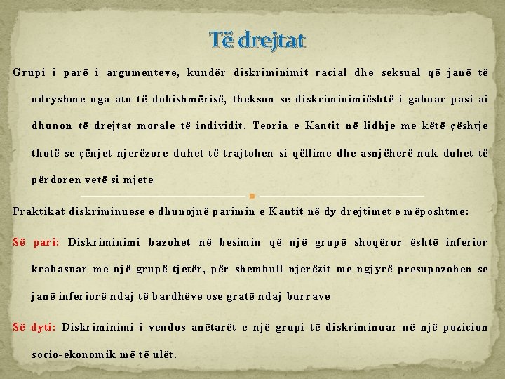 Të drejtat Grupi i parë i argumenteve, kundër diskriminimit racial dhe seksual që janë