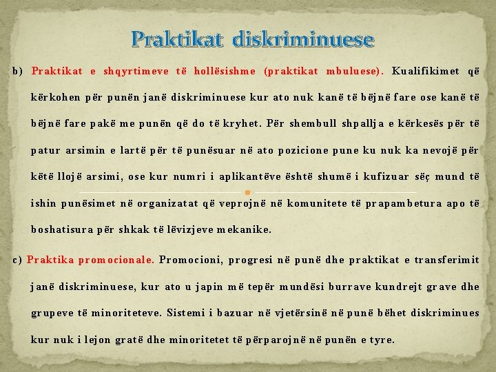 Praktikat diskriminuese b) Praktikat e shqyrtimeve të hollësishme (praktikat mbuluese). Kualifikimet që kërkohen për