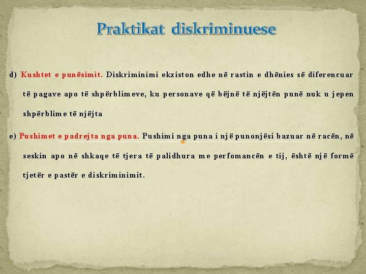 Praktikat diskriminuese d) Kushtet e punësimit. Diskriminimi ekziston edhe në rastin e dhënies së