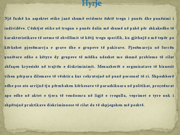 Hyrje Një fushë ku aspektet etike janë shumë evidente është tregu i punës dhe