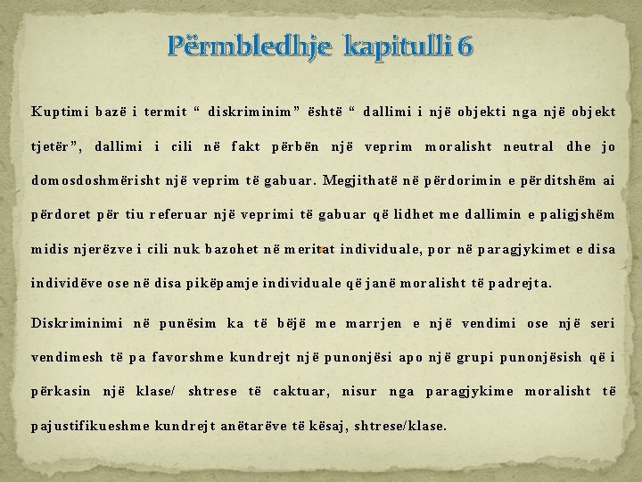 Përmbledhje kapitulli 6 Kuptimi bazë i termit “ diskriminim” është “ dallimi i një