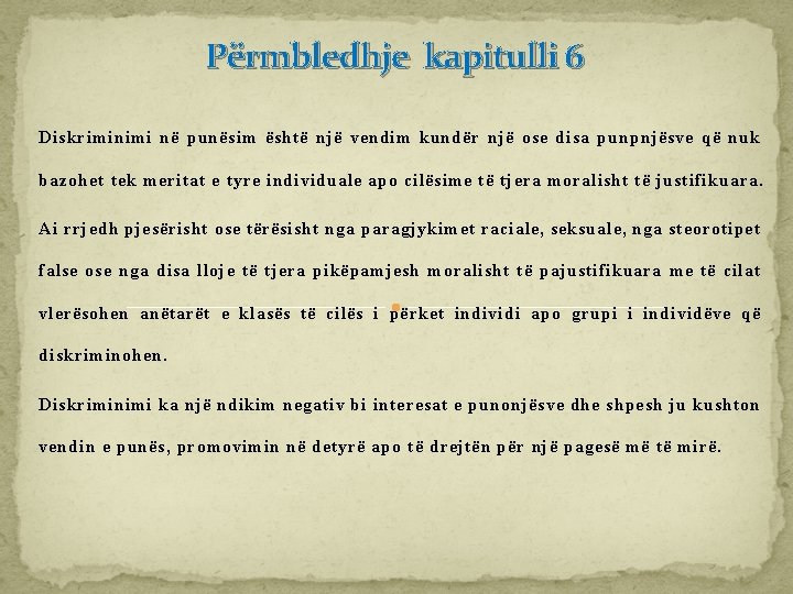 Përmbledhje kapitulli 6 Diskriminimi në punësim është një vendim kundër një ose disa punpnjësve