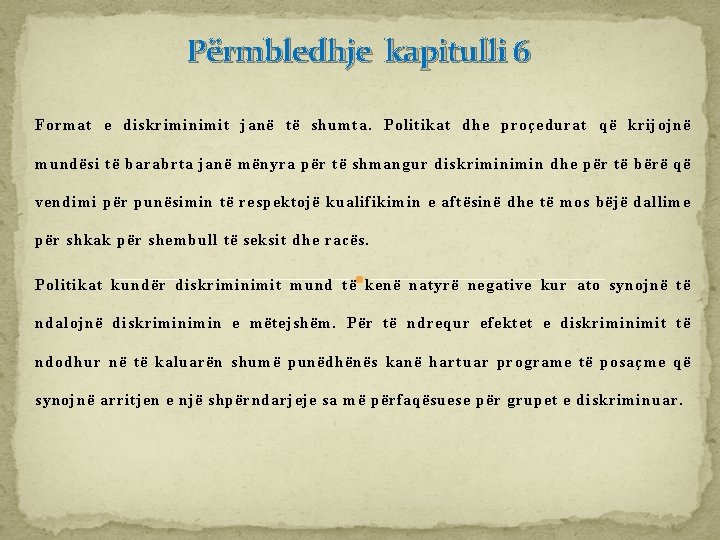 Përmbledhje kapitulli 6 Format e diskriminimit janë të shumta. Politikat dhe proçedurat që krijojnë