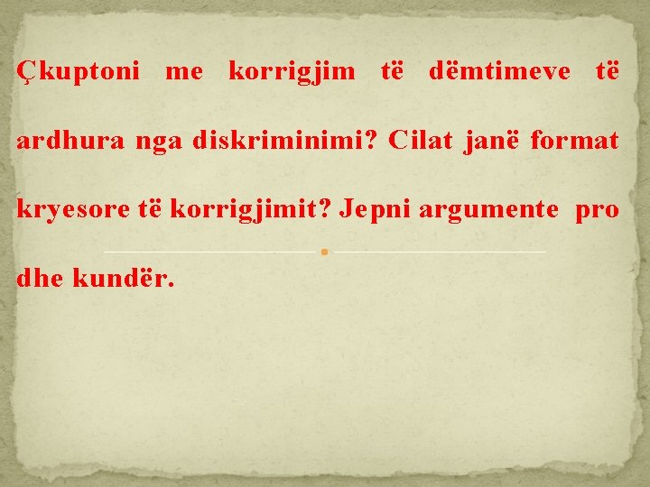 Çkuptoni me korrigjim të dëmtimeve të ardhura nga diskriminimi? Cilat janë format kryesore të