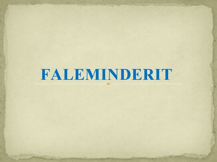 FALEMINDERIT 