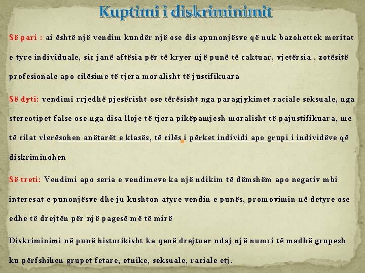 Kuptimi i diskriminimit Së pari : ai është një vendim kundër një ose dis