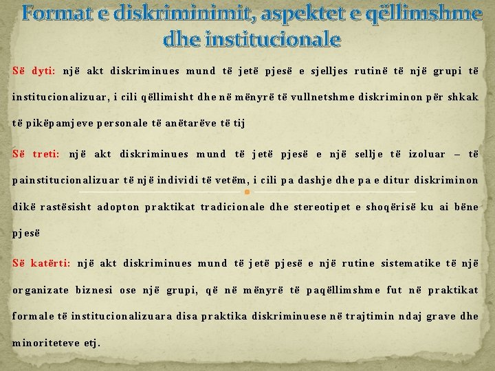 Format e diskriminimit, aspektet e qëllimshme dhe institucionale Së dyti: një akt diskriminues mund