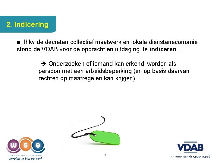2. Indicering ■ Ihkv de decreten collectief maatwerk en lokale diensteneconomie stond de VDAB