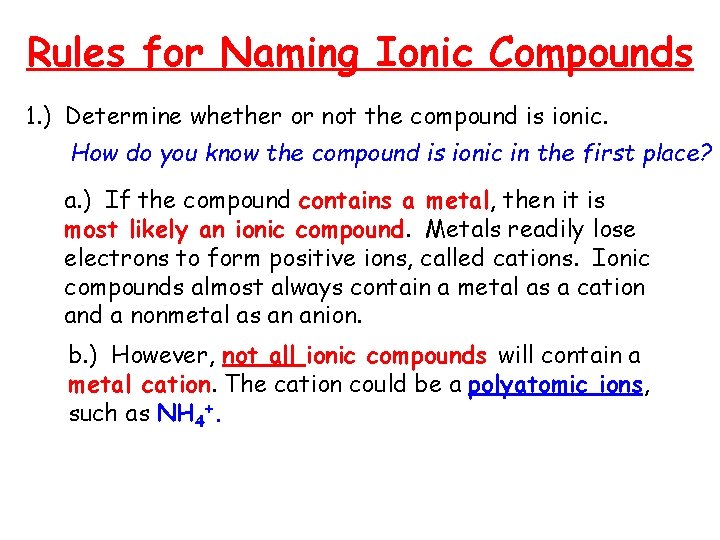 Rules for Naming Ionic Compounds 1. ) Determine whether or not the compound is