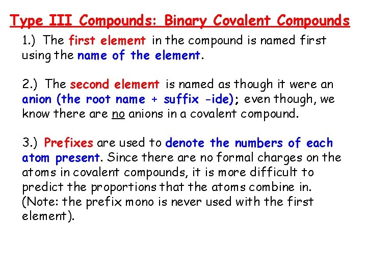 Type III Compounds: Binary Covalent Compounds 1. ) The first element in the compound