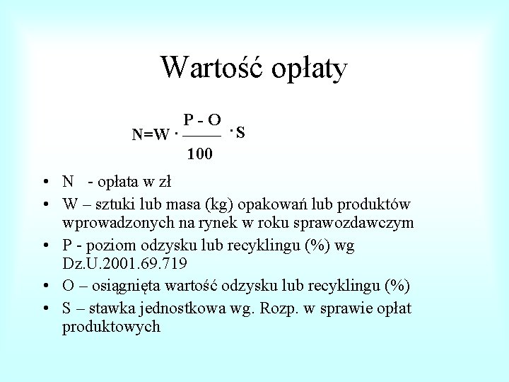 Wartość opłaty N=W. P - O . S 100 • N - opłata w