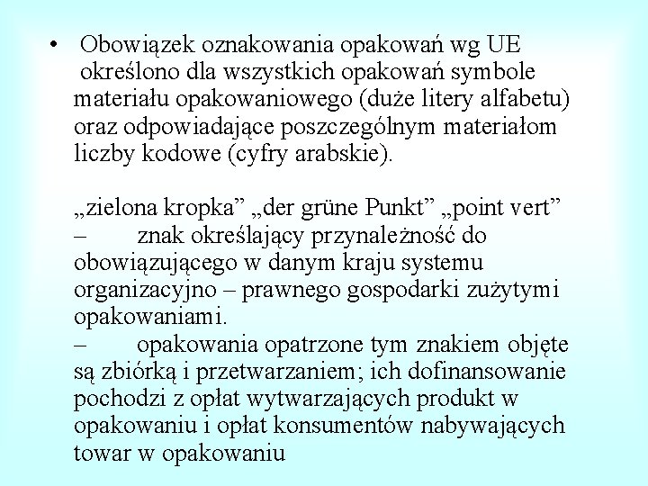  • Obowiązek oznakowania opakowań wg UE określono dla wszystkich opakowań symbole materiału opakowaniowego