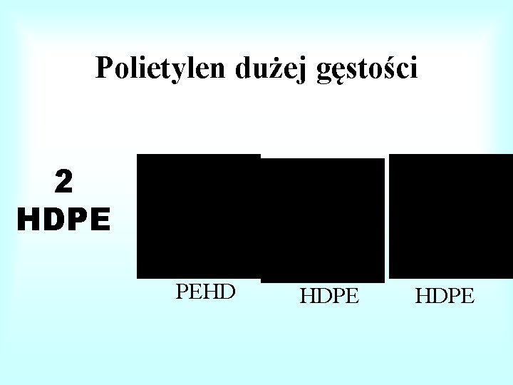 Polietylen dużej gęstości 2 HDPE 2 PEHD HDPE 