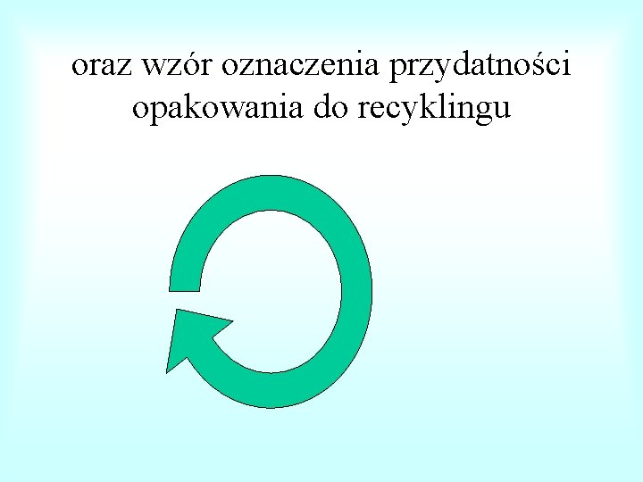 oraz wzór oznaczenia przydatności opakowania do recyklingu 