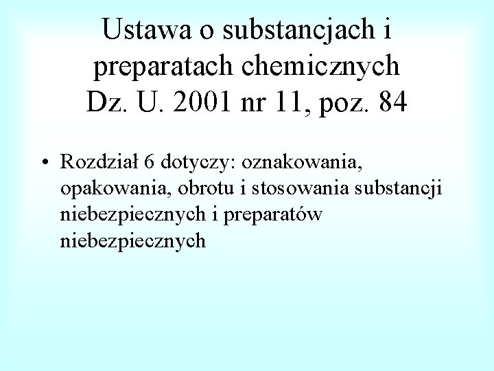 Ustawa o substancjach i preparatach chemicznych Dz. U. 2001 nr 11, poz. 84 •