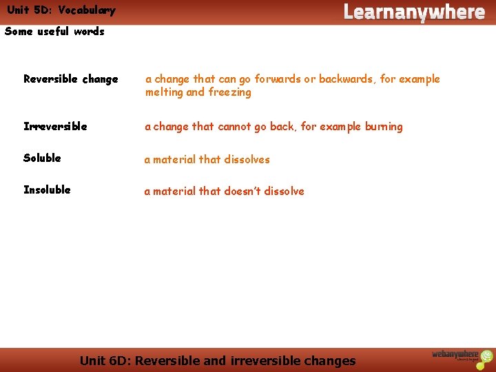 Unit 5 D: Vocabulary Some useful words Reversible change a change that can go