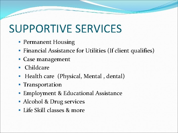 SUPPORTIVE SERVICES § Permanent Housing § Financial Assistance for Utilities (If client qualifies) §