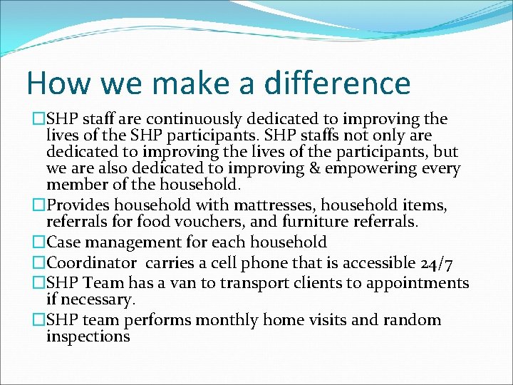 How we make a difference �SHP staff are continuously dedicated to improving the lives