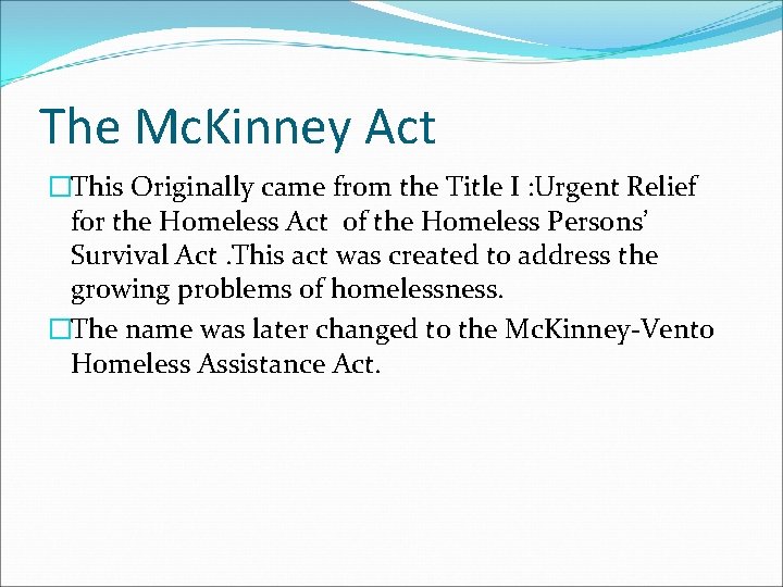 The Mc. Kinney Act �This Originally came from the Title I : Urgent Relief