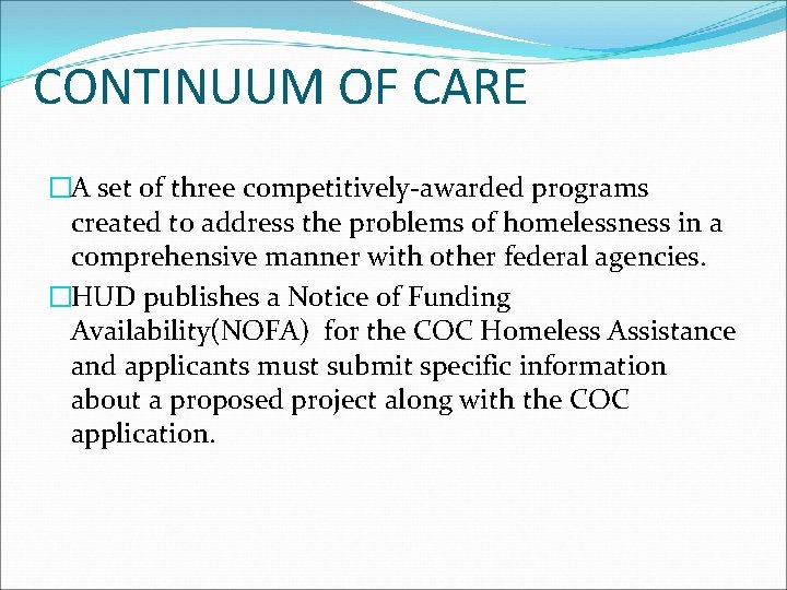 CONTINUUM OF CARE �A set of three competitively-awarded programs created to address the problems