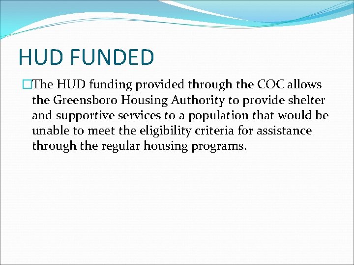 HUD FUNDED �The HUD funding provided through the COC allows the Greensboro Housing Authority
