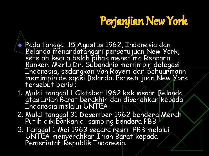 Perjanjian New York Pada tanggal 15 Agustus 1962, Indonesia dan Belanda menandatangani persetujuan New
