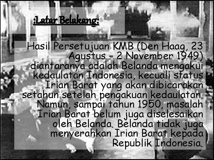 : Latar Belakang: Hasil Persetujuan KMB (Den Haag, 23 Agustus – 2 November 1949)