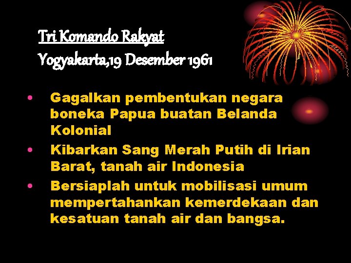 Tri Komando Rakyat Yogyakarta, 19 Desember 1961 • • • Gagalkan pembentukan negara boneka