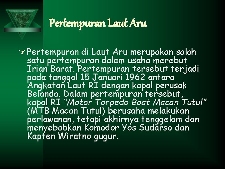 Pertempuran Laut Aru Ú Pertempuran di Laut Aru merupakan salah satu pertempuran dalam usaha