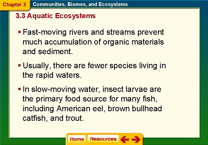 Chapter 3 Communities, Biomes, and Ecosystems 3. 3 Aquatic Ecosystems § Fast-moving rivers and