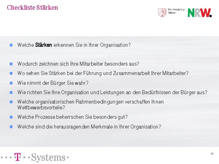 Checkliste Stärken n Welche Stärken erkennen Sie in Ihrer Organisation? n Wodurch zeichnen sich