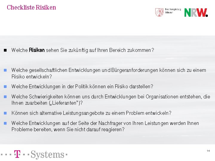 Checkliste Risiken n Welche Risiken sehen Sie zukünftig auf Ihren Bereich zukommen? n Welche