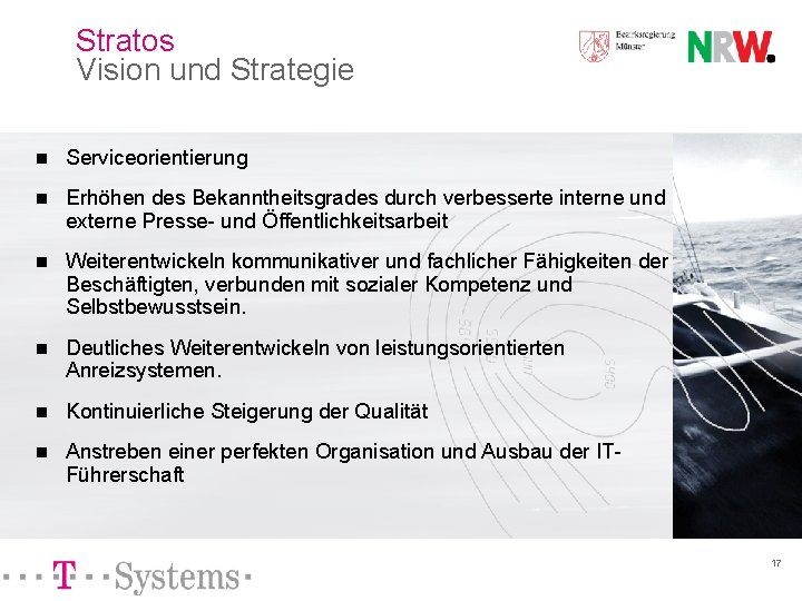 Stratos Vision und Strategie n Serviceorientierung n Erhöhen des Bekanntheitsgrades durch verbesserte interne und