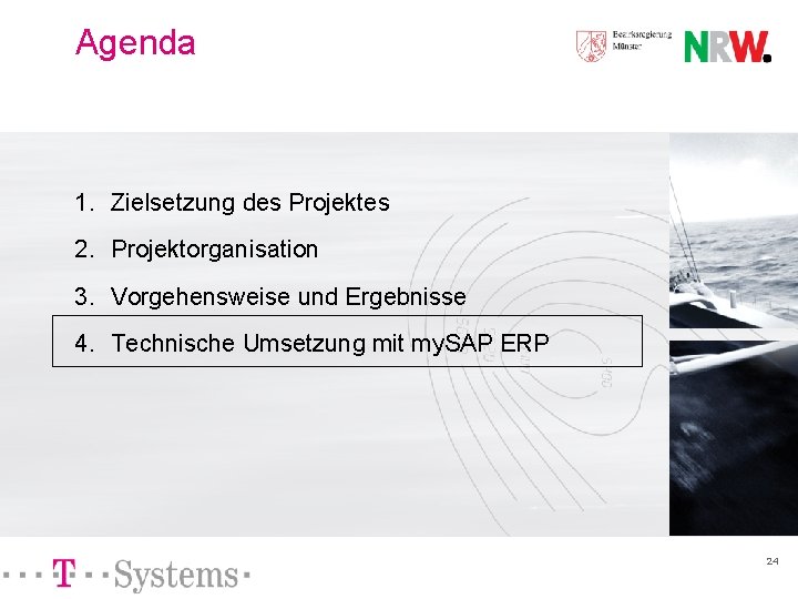 Agenda 1. Zielsetzung des Projektes 2. Projektorganisation 3. Vorgehensweise und Ergebnisse 4. Technische Umsetzung