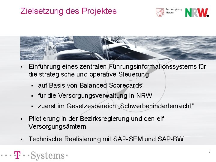 Zielsetzung des Projektes § Einführung eines zentralen Führungsinformationssystems für die strategische und operative Steuerung