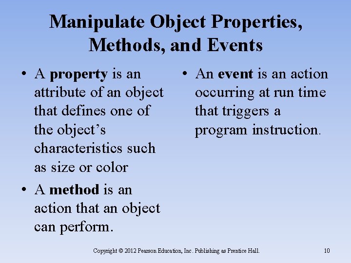Manipulate Object Properties, Methods, and Events • A property is an • An event
