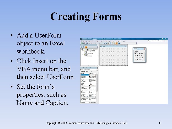 Creating Forms • Add a User. Form object to an Excel workbook. • Click