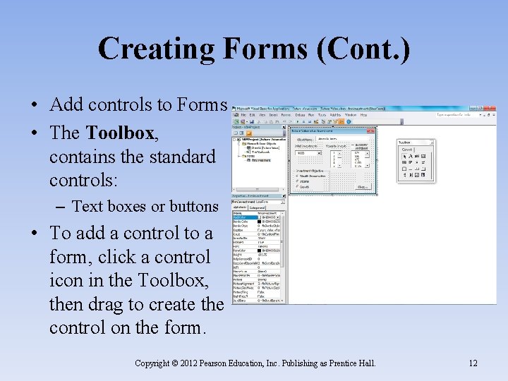 Creating Forms (Cont. ) • Add controls to Forms • The Toolbox, contains the