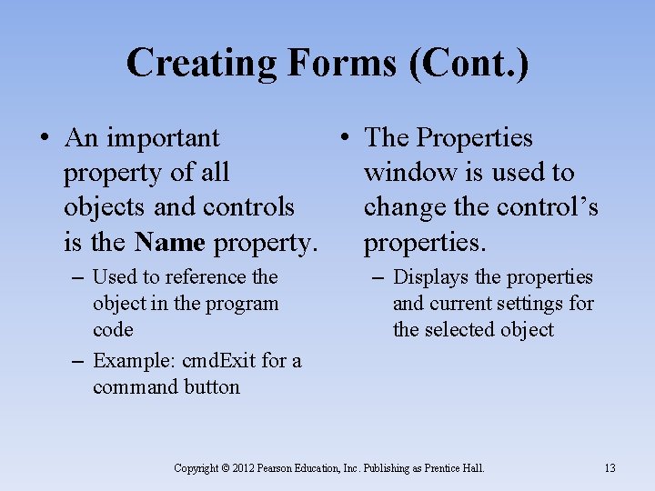 Creating Forms (Cont. ) • An important • The Properties property of all window