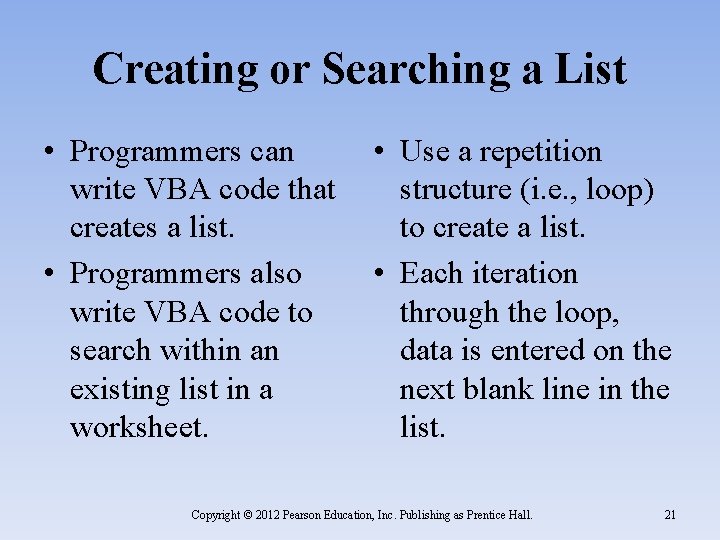 Creating or Searching a List • Programmers can • Use a repetition write VBA