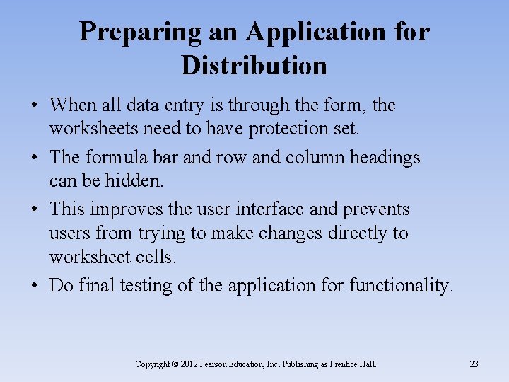 Preparing an Application for Distribution • When all data entry is through the form,