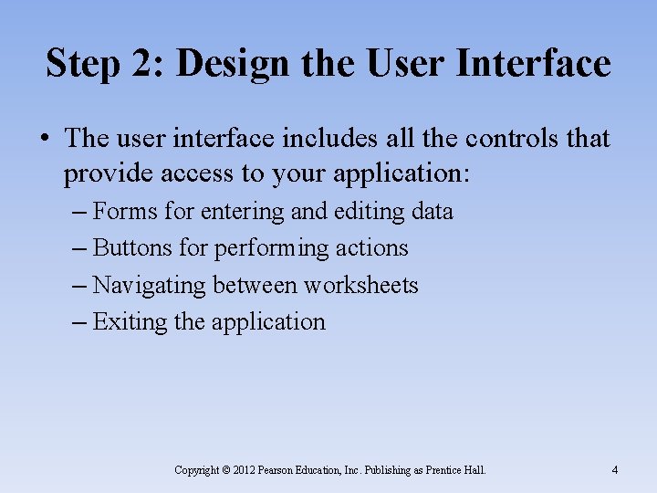 Step 2: Design the User Interface • The user interface includes all the controls