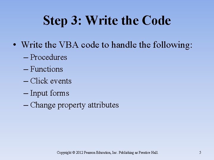 Step 3: Write the Code • Write the VBA code to handle the following: