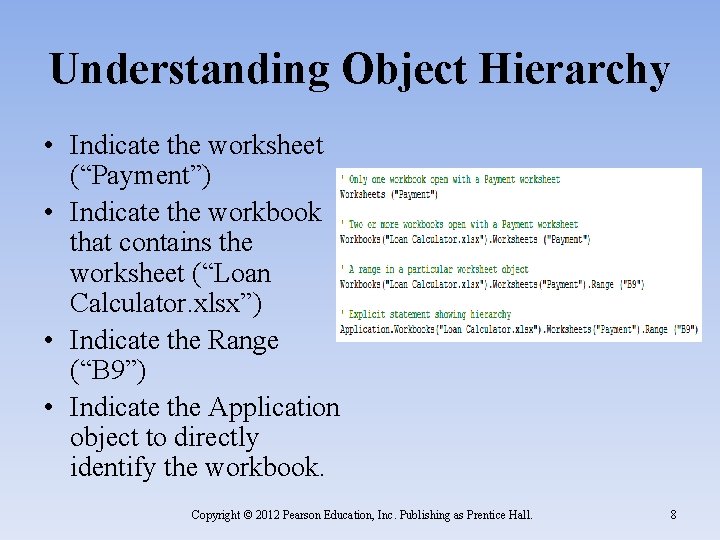 Understanding Object Hierarchy • Indicate the worksheet (“Payment”) • Indicate the workbook that contains