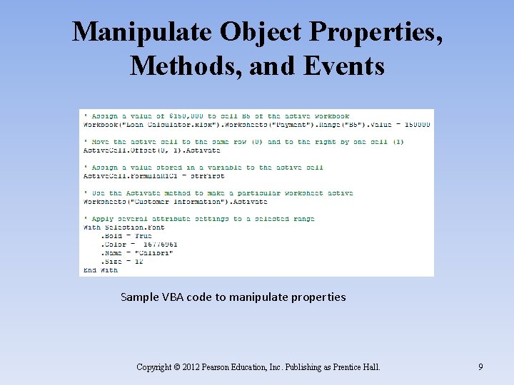 Manipulate Object Properties, Methods, and Events Sample VBA code to manipulate properties Copyright ©