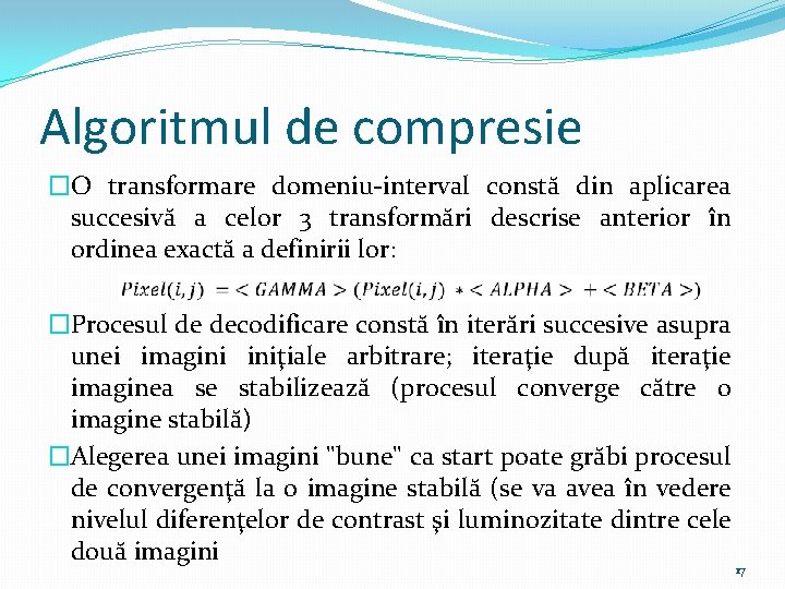 Algoritmul de compresie �O transformare domeniu-interval constă din aplicarea succesivă a celor 3 transformări