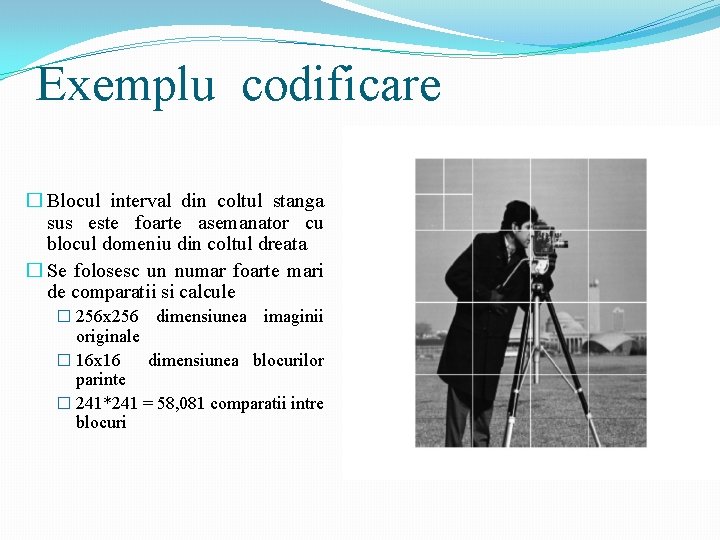 Exemplu codificare � Blocul interval din coltul stanga sus este foarte asemanator cu blocul
