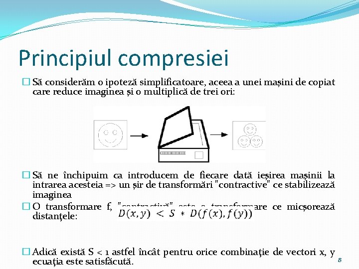 Principiul compresiei � Să considerăm o ipoteză simplificatoare, aceea a unei maşini de copiat