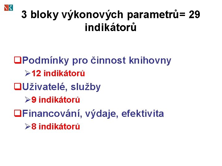 3 bloky výkonových parametrů= 29 indikátorů q. Podmínky pro činnost knihovny Ø 12 indikátorů