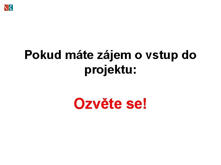 Pokud máte zájem o vstup do projektu: Ozvěte se! 